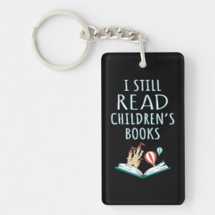 I Still Read Children's Books II Keychain