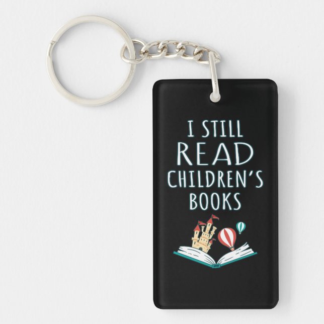 I Still Read Children's Books II Keychain (Front)