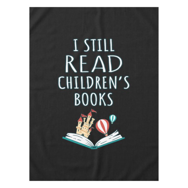 I Still Read Children's Books II Tablecloth (Front)