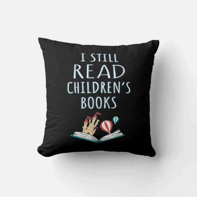 I Still Read Children's Books II Throw Pillow (Front)