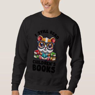 I Still Read Childrens Books Reading Lover Guinea  Sweatshirt