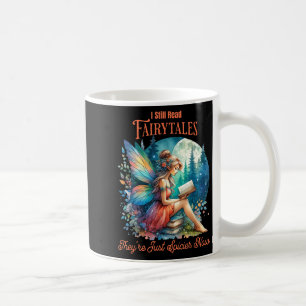 I Still Read Fairytales Theyre Just Spicier Now  Coffee Mug
