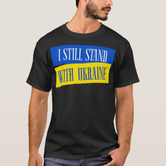 I Still Stand With Ukraine Free Ukraine T-Shirt