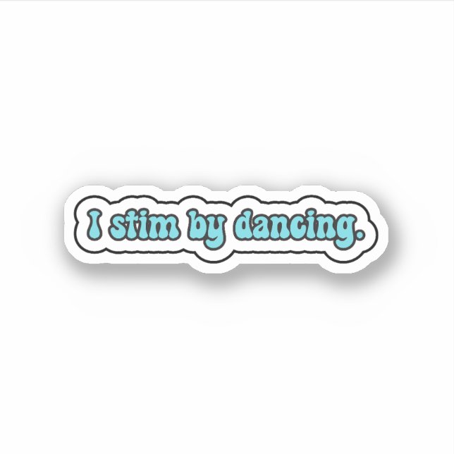 I stim by dancing blue neurodiversity  (Front)