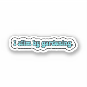I stim by gardening blue neurodiversity