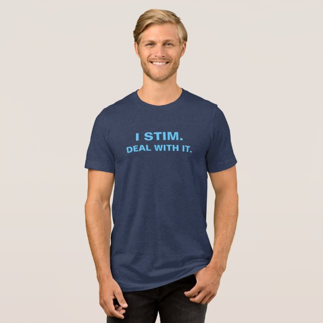 I Stim Deal With It Neurodiversity Stim Pride Tri-Blend Shirt (Front Full)