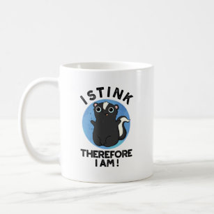 I Stink Therefore I Am Funny Skunk Pun Coffee Mug