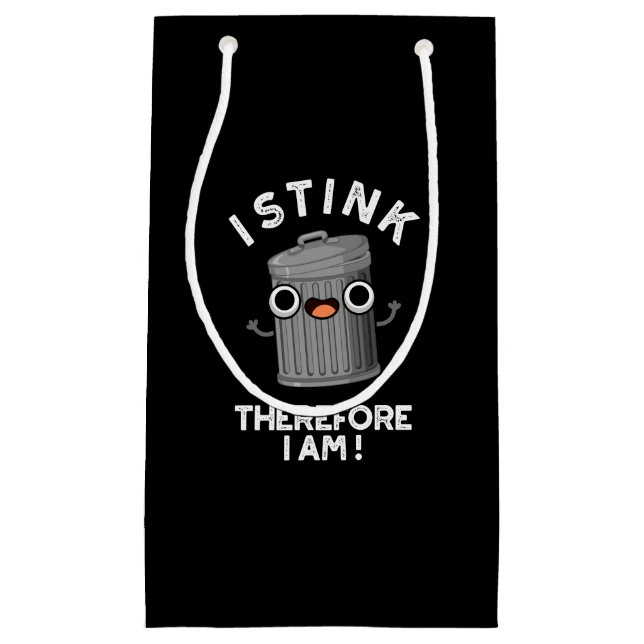I Stink Therefore I Am Funny Trash Pun Dark BG Small Gift Bag (Front)