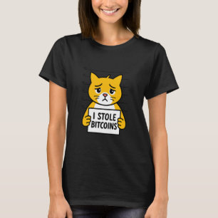 I Stole Bitcoins Cat Humour Digital Asset Funny Qu T-Shirt