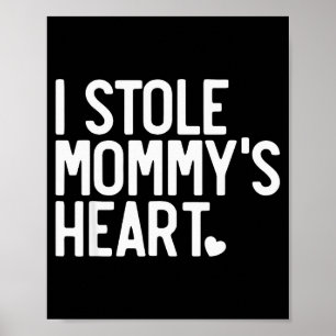 I Stole My Mommys Heart, Mommy Is My Valentine Poster