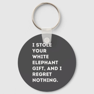 I Stole Your Gift Funny White Elephant Party Sayin Keychain