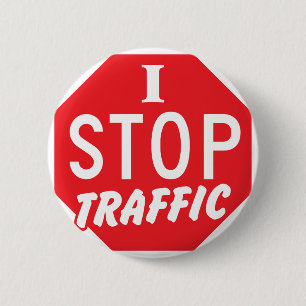 I STOP Traffic with a red stop sign 2 Inch Round Button