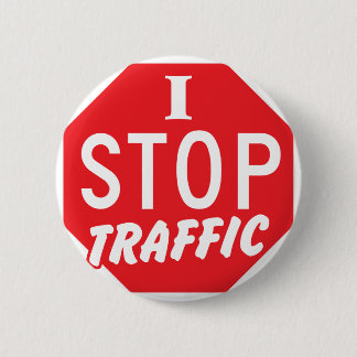 I STOP Traffic with a red stop sign 2 Inch Round Button