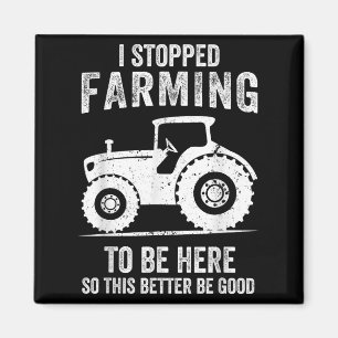 I Stopped Farming To Be Here Funny Farming  Magnet