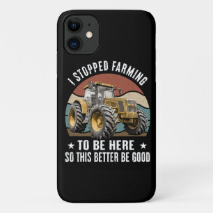 I Stopped Farming To Be Here So This Better iPhone 11 Case