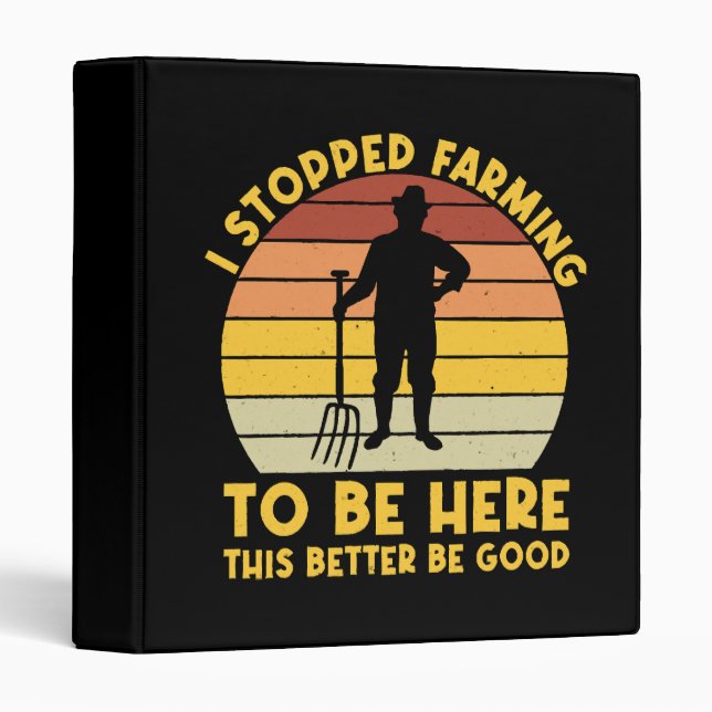 I Stopped Farming To Be Here This Better Be Good Binder (Front/Spine)