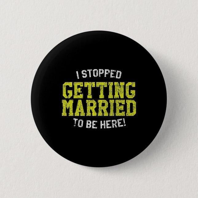 I Stopped Getting Married To Be Here, Bride &amp;  2 Inch Round Button (Front)