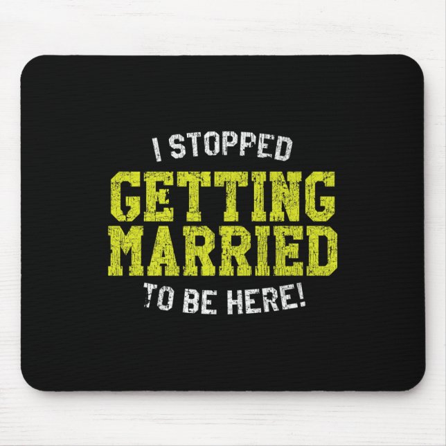 I Stopped Getting Married To Be Here, Bride &amp;  Mouse Pad (Front)