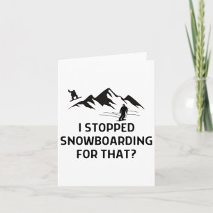 I Stopped Snowboarding For That Oufit Women Men Card