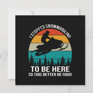 I Stopped Snowmobiling To Be Here