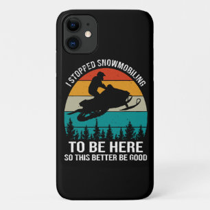 I Stopped Snowmobiling To Be Here iPhone 11 Case