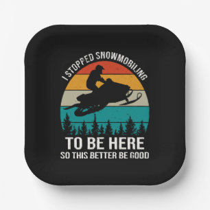 I Stopped Snowmobiling To Be Here Paper Plate