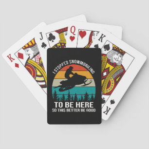I Stopped Snowmobiling To Be Here Playing Cards