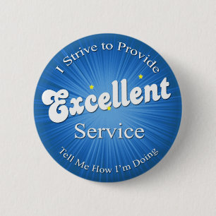 I Strive to Provide Excellent Service! 2 Inch Round Button