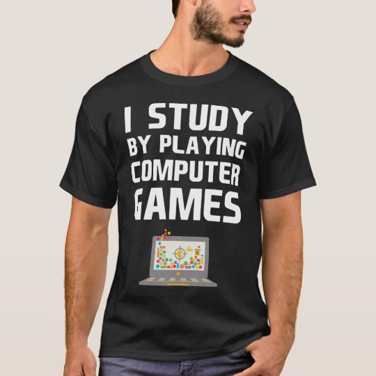 I Study By Playing Computer Games Gamer T-Shirt