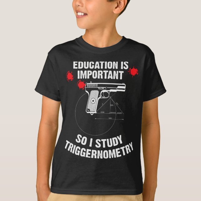 I Study Triggernometry  for Gun Education  T-Shirt (Front)