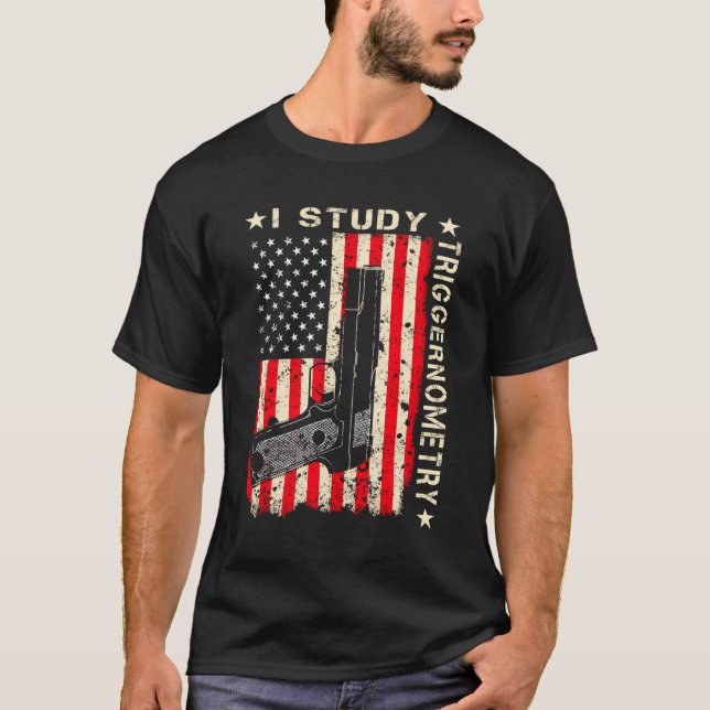 I Study Triggernometry Gun On Back 2Nd Amendment G T-Shirt (Front)