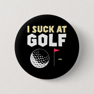 I Suck At Golf Funny Golf 2 Inch Round Button