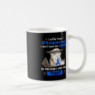 I Suffer From Alopecia Awareness Fun Cat  Coffee Mug