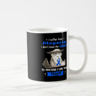 I Suffer From Alopecia Awareness Fun Cat Coffee Mug