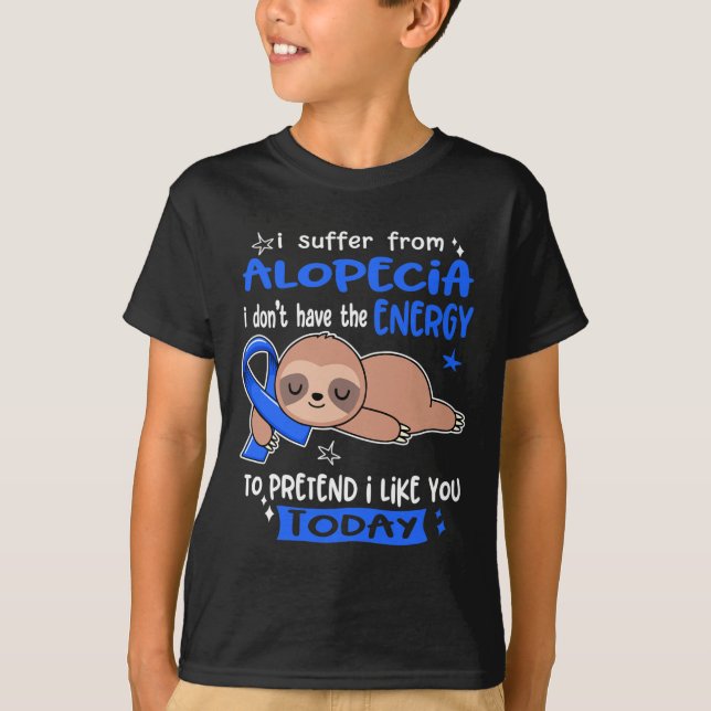 I Suffer From Alopecia To Pretend I Like You Today T-Shirt (Front)