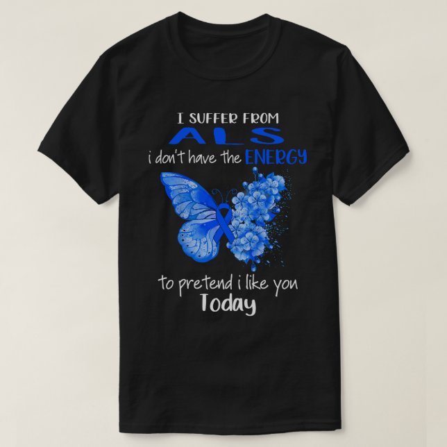 I Suffer From ALS Awareness Butterfly Blue T-Shirt (Design Front)