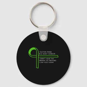 I Suffer From Bile Duct Cancer Keychain