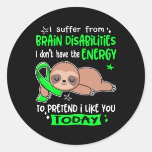 I Suffer From Brain Disabilities To Pretend I Like Classic Round Sticker