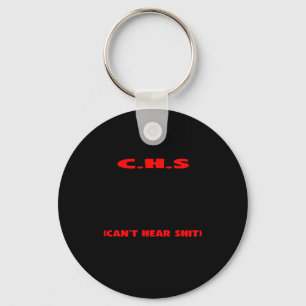 I Suffer From C.h.s Can't Here I Will Huh The Crap Keychain