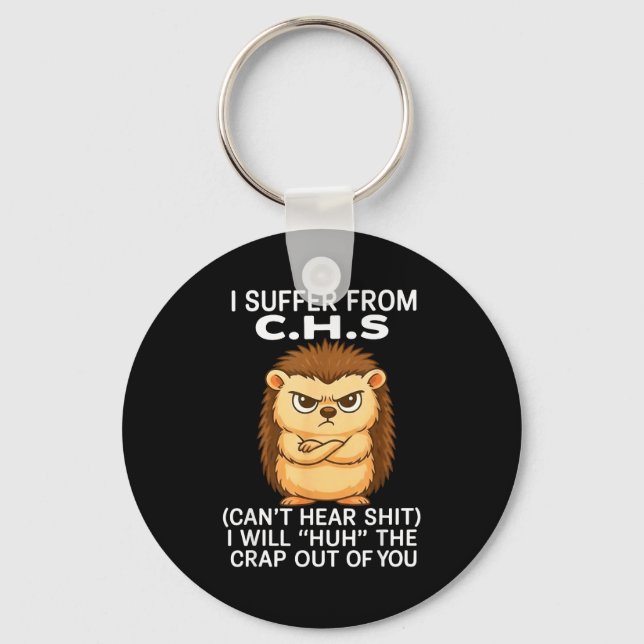 I Suffer From Chs Can't Hear I Will Huh The Crap O Keychain (Front)