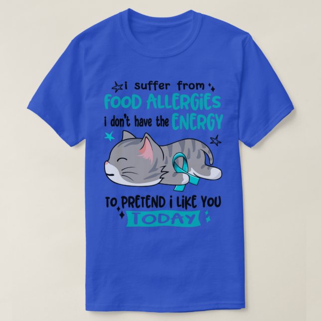 I Suffer From Food Allergies I Dont Have The Energ T-Shirt (Design Front)
