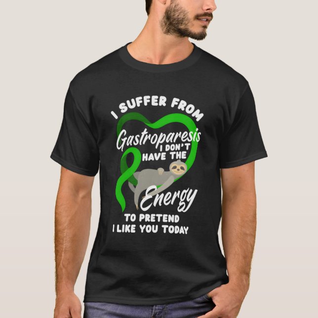 I Suffer From Gastroparesis Gastroparesis Warrior T-Shirt (Front)
