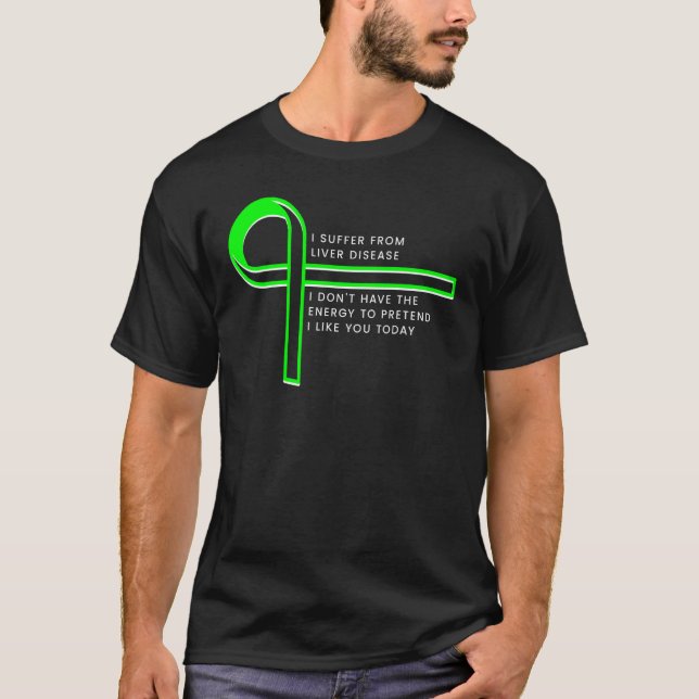 I suffer from Liver Disease T-Shirt (Front)