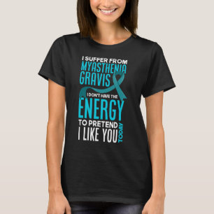 I Suffer From Myasthenia Gravis Funny Myasthenia G T-Shirt