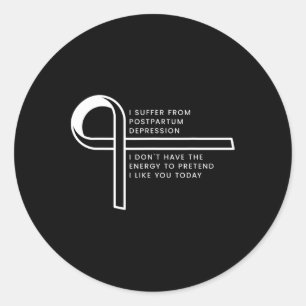 I Suffer From Post Traumatic Stress Disorder  Classic Round Sticker
