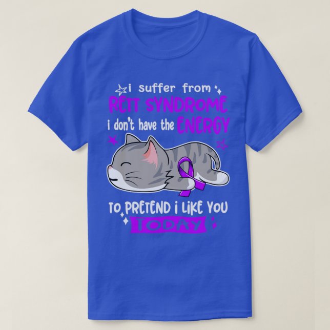 I Suffer From Rett Syndrome I Dont Have The Energy T-Shirt (Design Front)