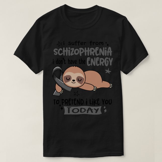 I Suffer From Schizophrenia I Dont Have The Energy T-Shirt (Design Front)