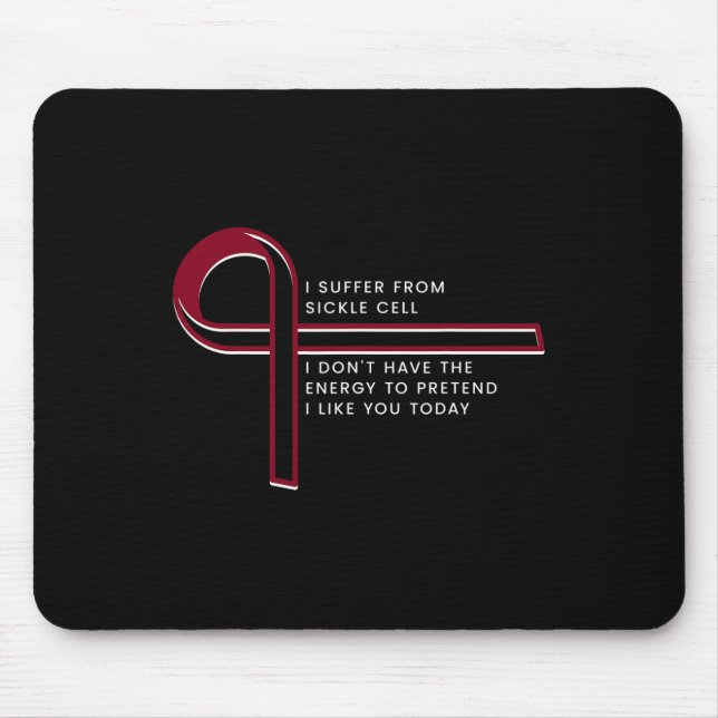 I suffer from Sickle Cell  Mouse Pad (Front)