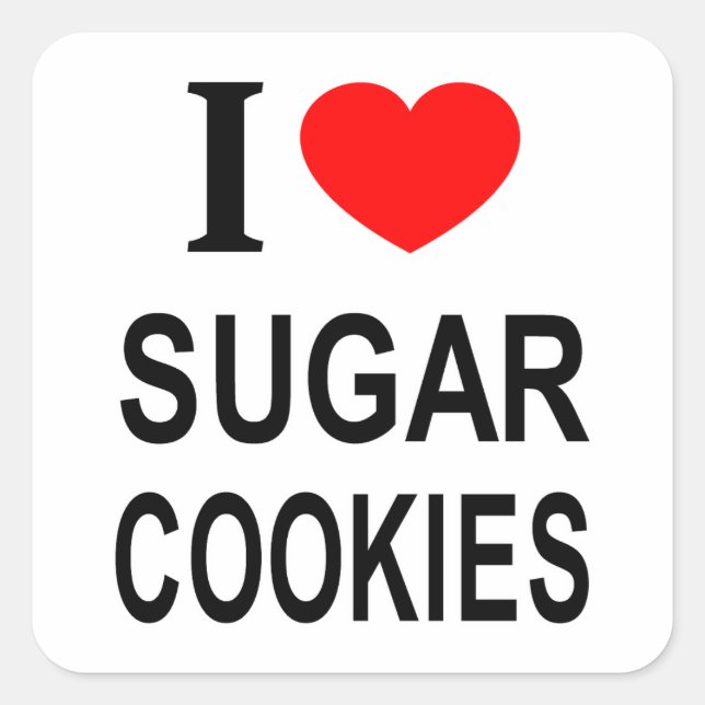 I ❤️ SUGAR COOKIES I LOVE SUGAR COOKIES I HEART SU SQUARE STICKER (Front)