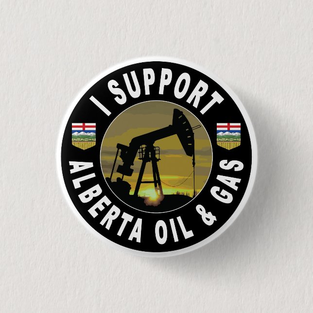 I Support Alberta Oil & Gas 1 Inch Round Button (Front)